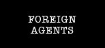 Foreign Agents
